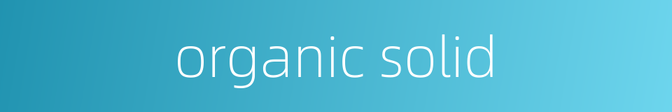 organic solid的同义词