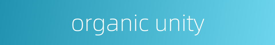 organic unity的同义词