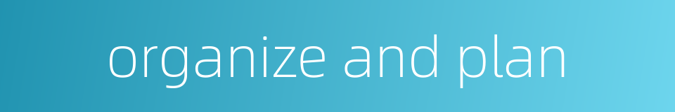 organize and plan的同义词