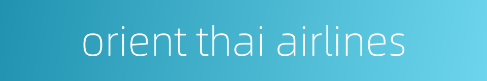 orient thai airlines的同义词