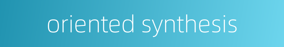 oriented synthesis的同义词