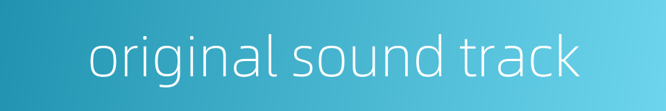 original sound track的同义词