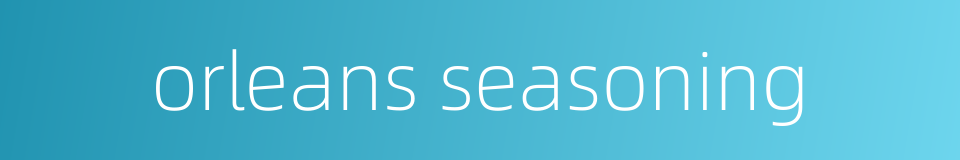 orleans seasoning的同义词