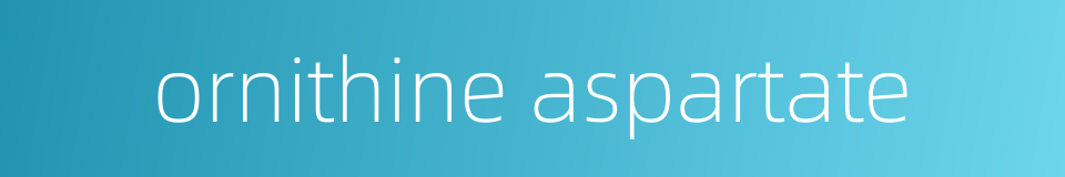 ornithine aspartate的同义词