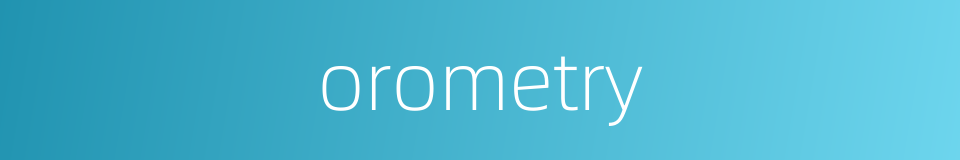 orometry的同义词