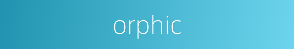 orphic的同义词