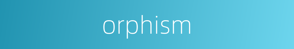 orphism的同义词