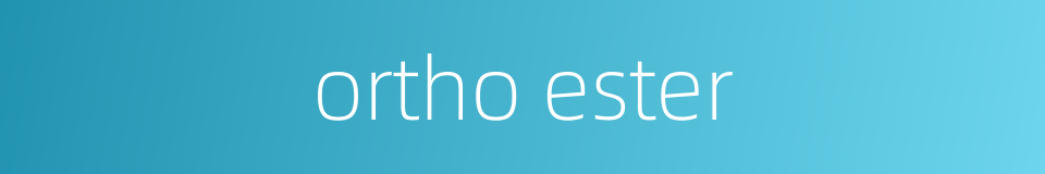 ortho ester的同义词