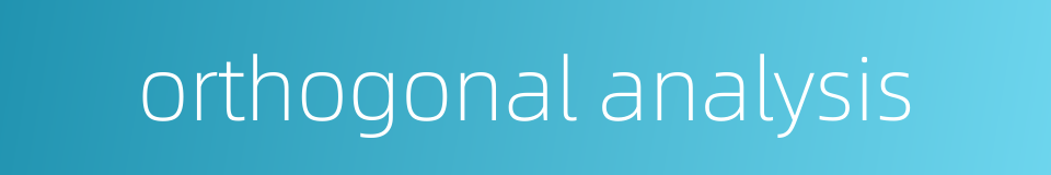 orthogonal analysis的同义词