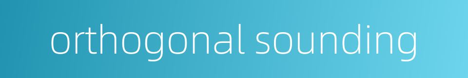 orthogonal sounding的同义词