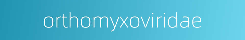 orthomyxoviridae的同义词