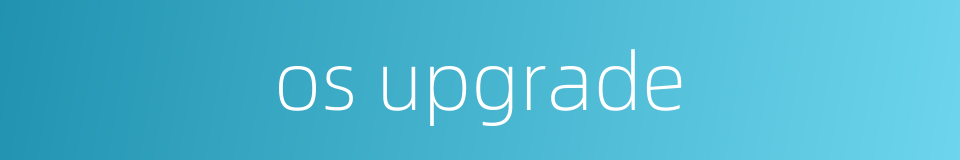 os upgrade的同义词