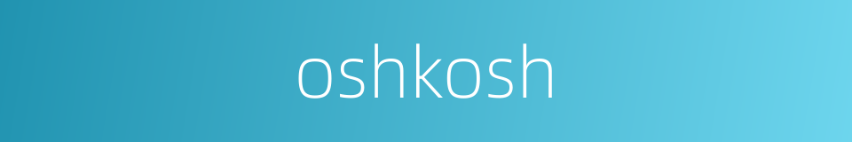 oshkosh的同义词