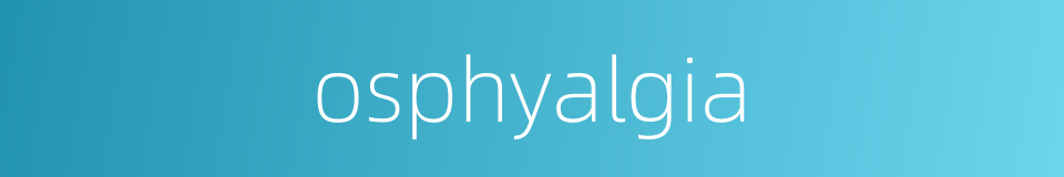 osphyalgia的同义词
