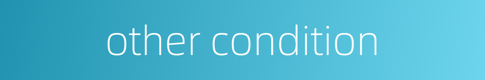 other condition的同义词