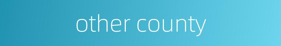 other county的同义词