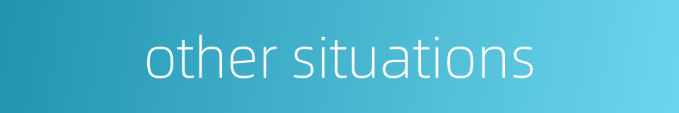other situations的同义词