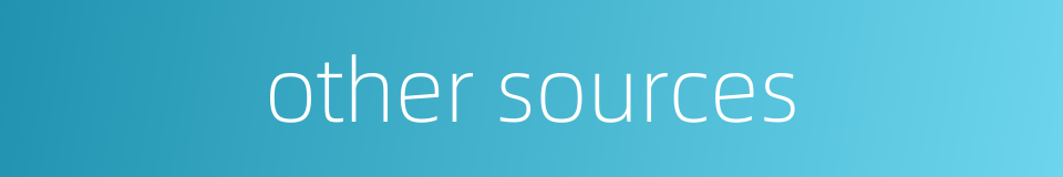 other sources的同义词