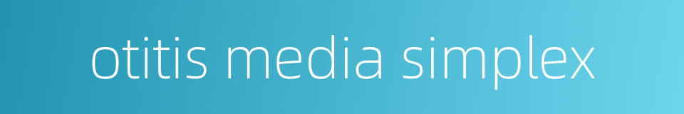 otitis media simplex的同义词
