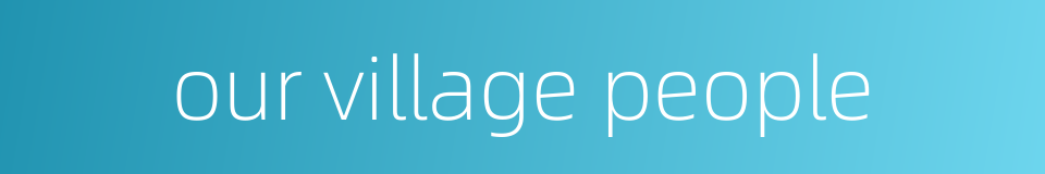 our village people的同义词