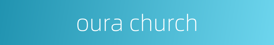 oura church的同义词