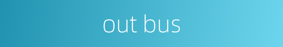 out bus的同义词