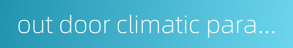 out door climatic parameter的同义词