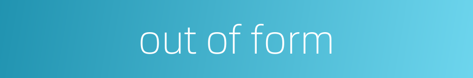 out of form的同义词