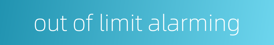out of limit alarming的同义词