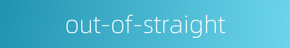 out-of-straight的同义词