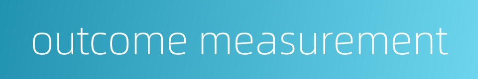 outcome measurement的同义词