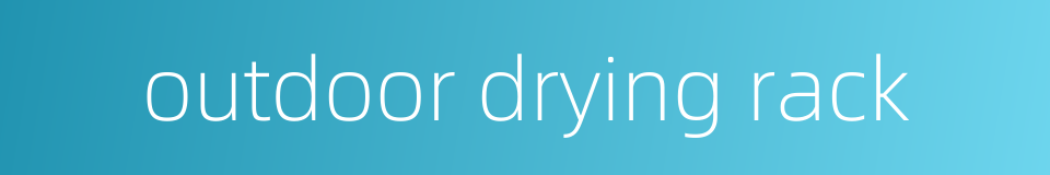 outdoor drying rack的同义词