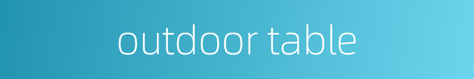 outdoor table的同义词