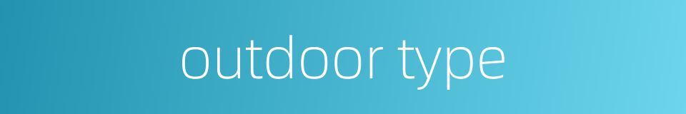 outdoor type的同义词