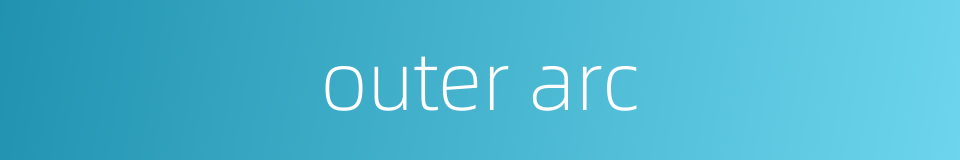 outer arc的同义词
