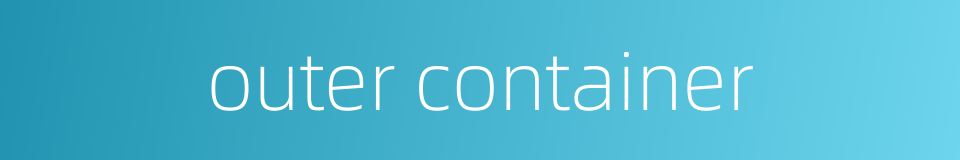 outer container的同义词