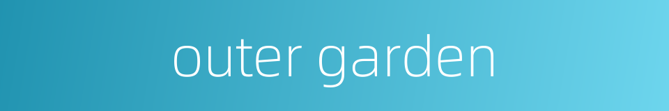 outer garden的同义词