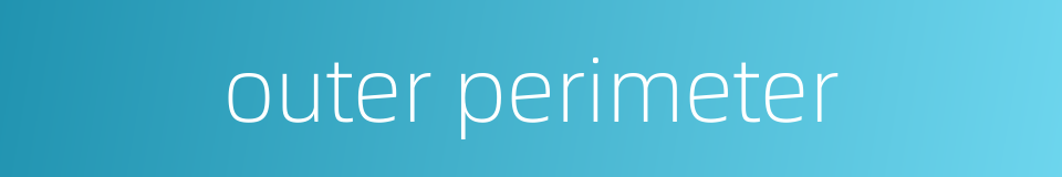 outer perimeter的同义词