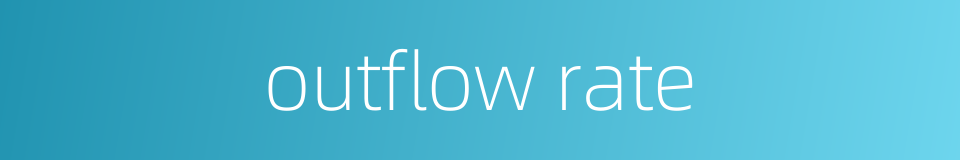 outflow rate的同义词