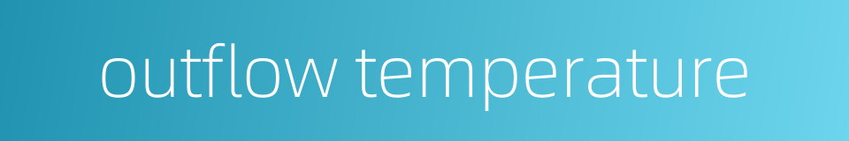 outflow temperature的同义词