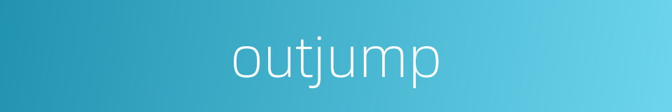 outjump的同义词