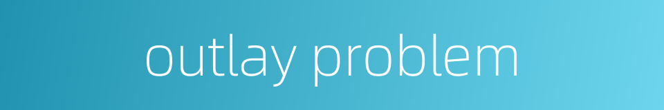outlay problem的同义词