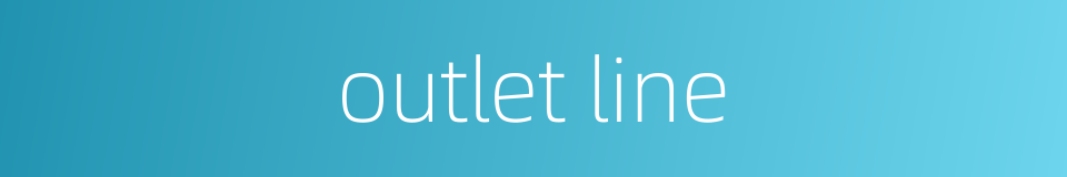 outlet line的同义词