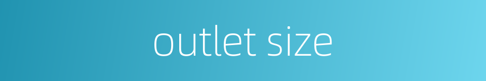 outlet size的同义词