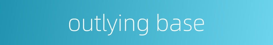 outlying base的同义词