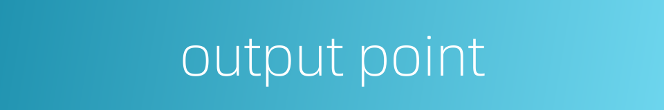 output point的同义词