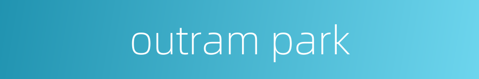 outram park的同义词