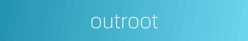 outroot的同义词