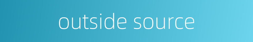 outside source的同义词