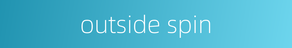 outside spin的同义词